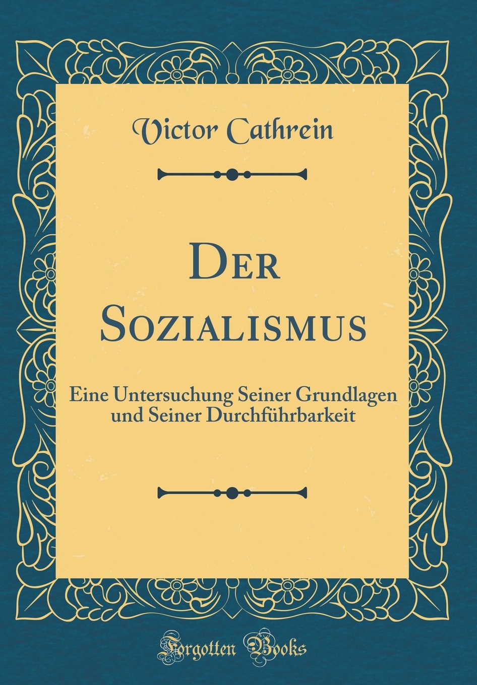 Der Sozialismus: Eine Untersuchung Seiner Grundlagen und Seiner Durchführbarkeit (Classic Reprint) Leisure, Home & Garden