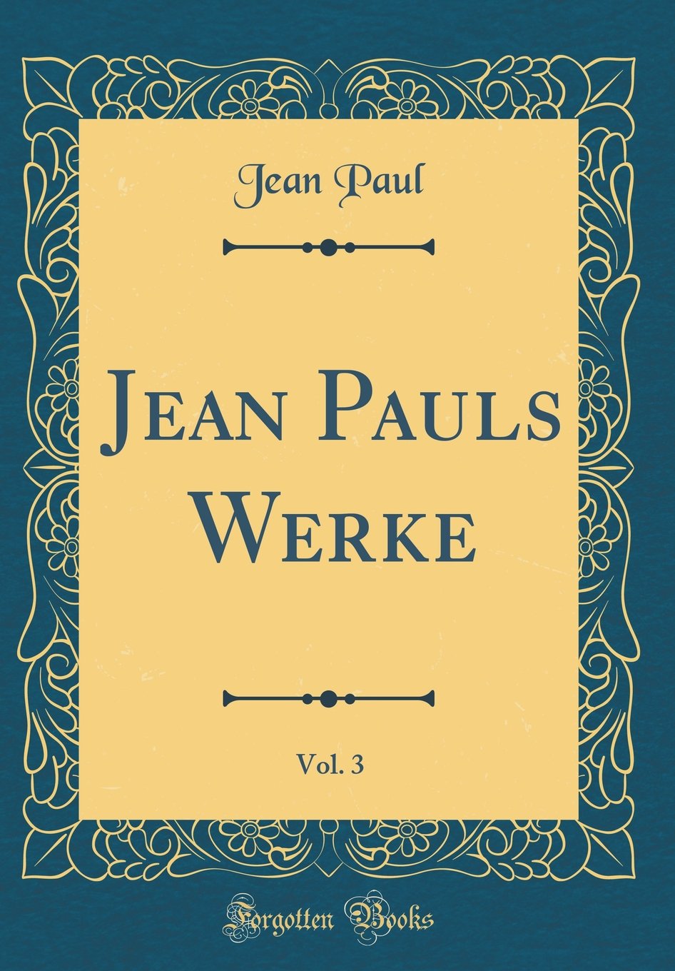 Jean Pauls Werke, Vol. 3 (Classic Reprint) Leisure, Home & Garden