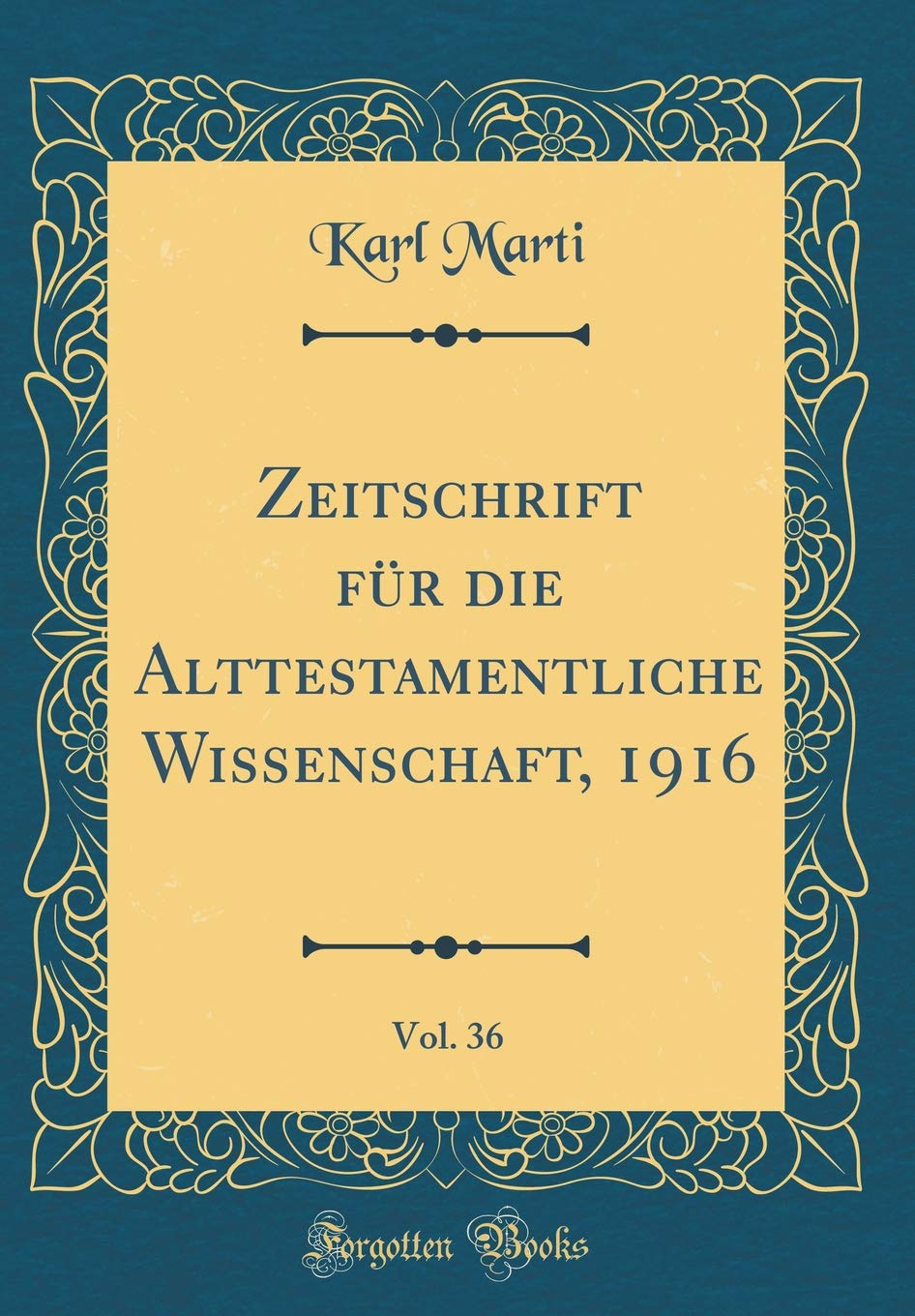 Zeitschrift für die Alttestamentliche Wissenschaft, 1916, Vol. 36 (Classic Reprint) Religion & Esotericism