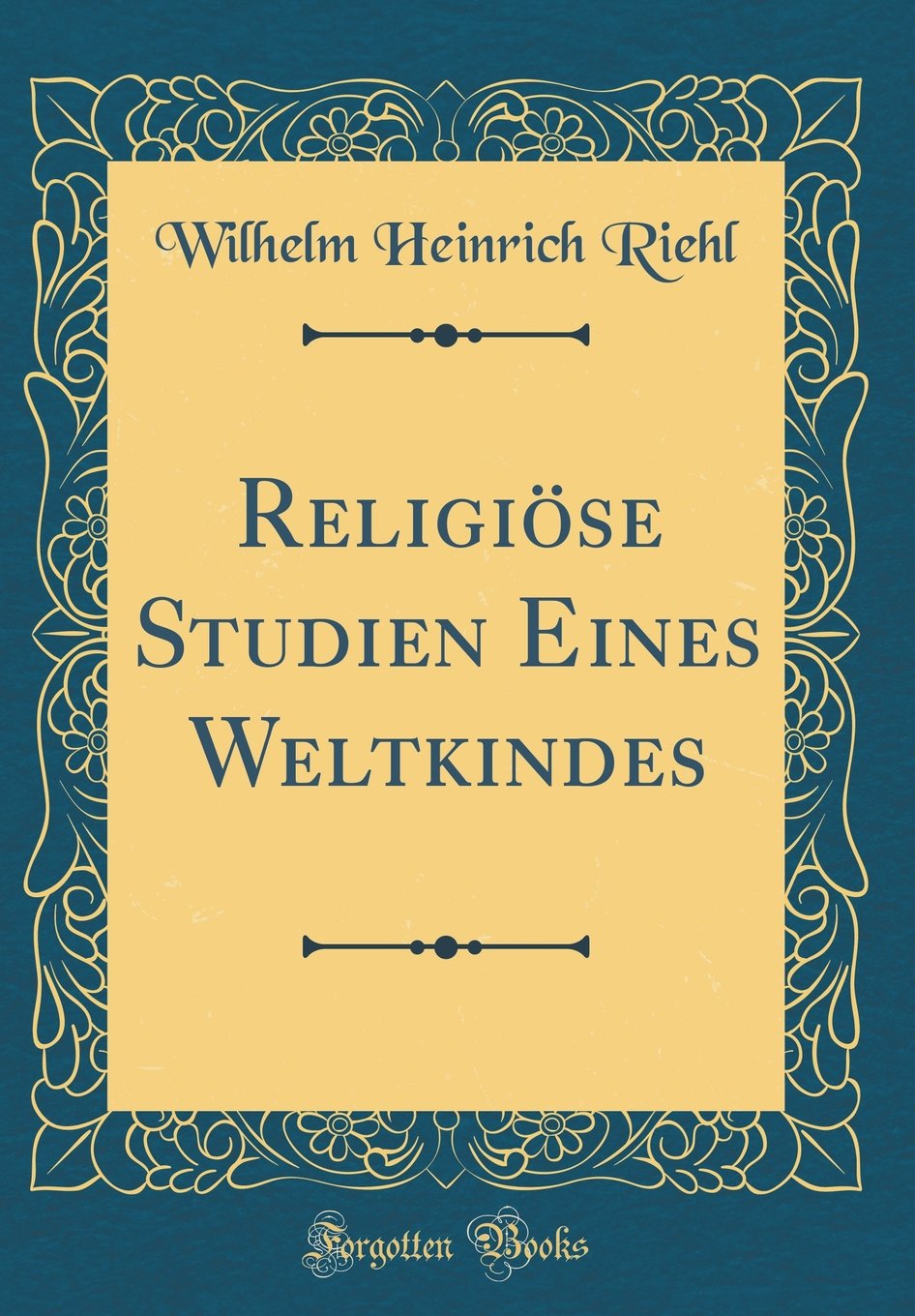 Religiöse Studien Eines Weltkindes (Classic Reprint) Film, Art & Culture