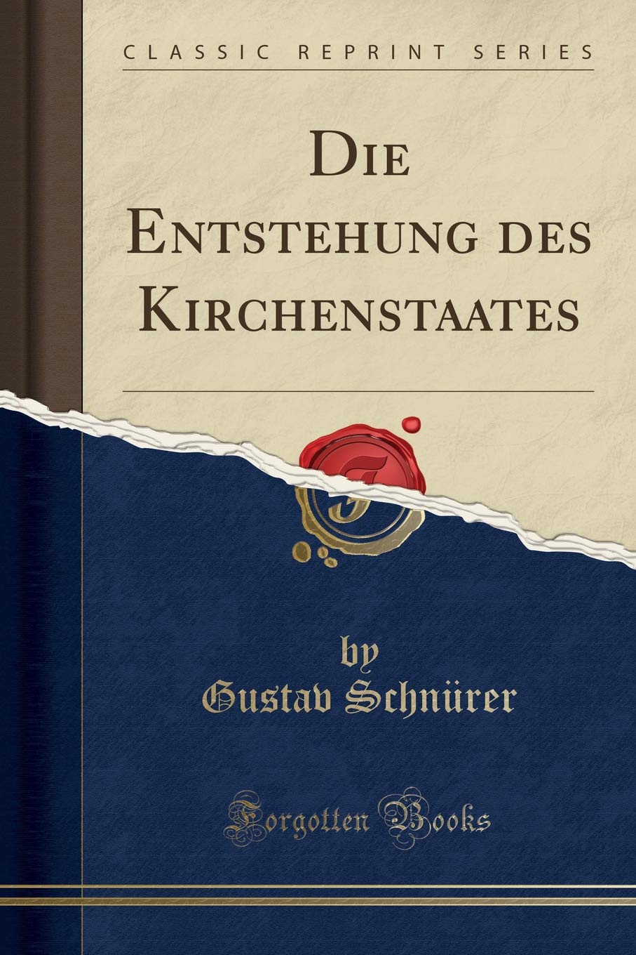 Die Entstehung des Kirchenstaates (Classic Reprint) Social Sciences
