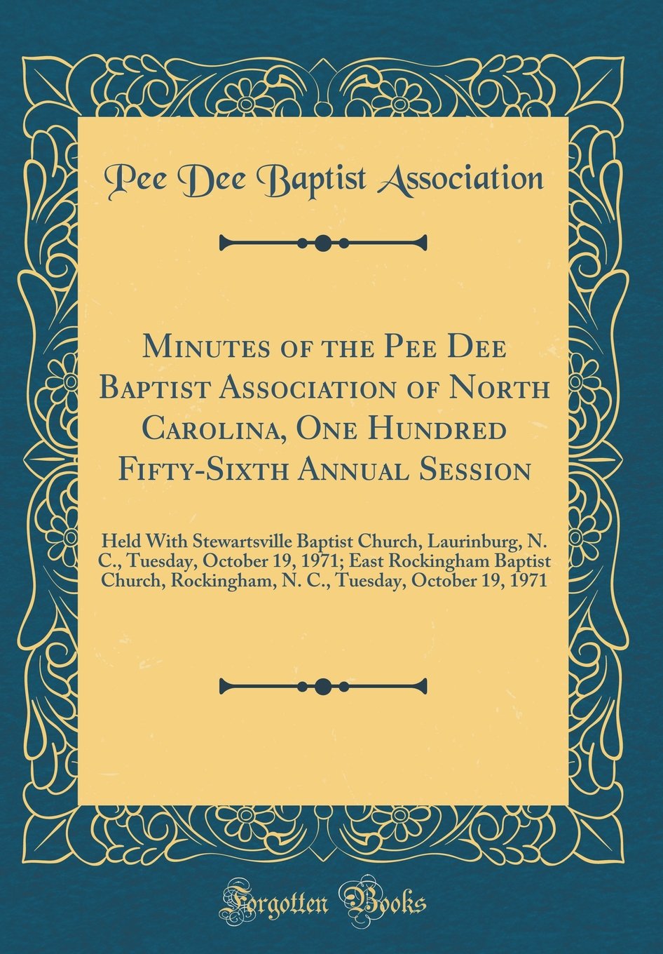 Minutes of the Pee Dee Baptist Association of North Carolina, One Hundred Fifty-Sixth Annual Session: Held With Stewartsville Baptist Church, ... Church, Rockingham, N. C., Tuesday, October Reference Books