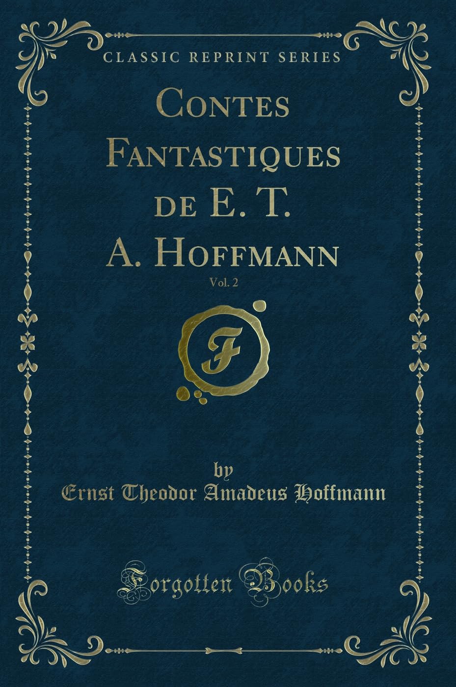 Contes Fantastiques de E. T. A. Hoffmann, Vol. 2 (Classic Reprint) Contemporary literature