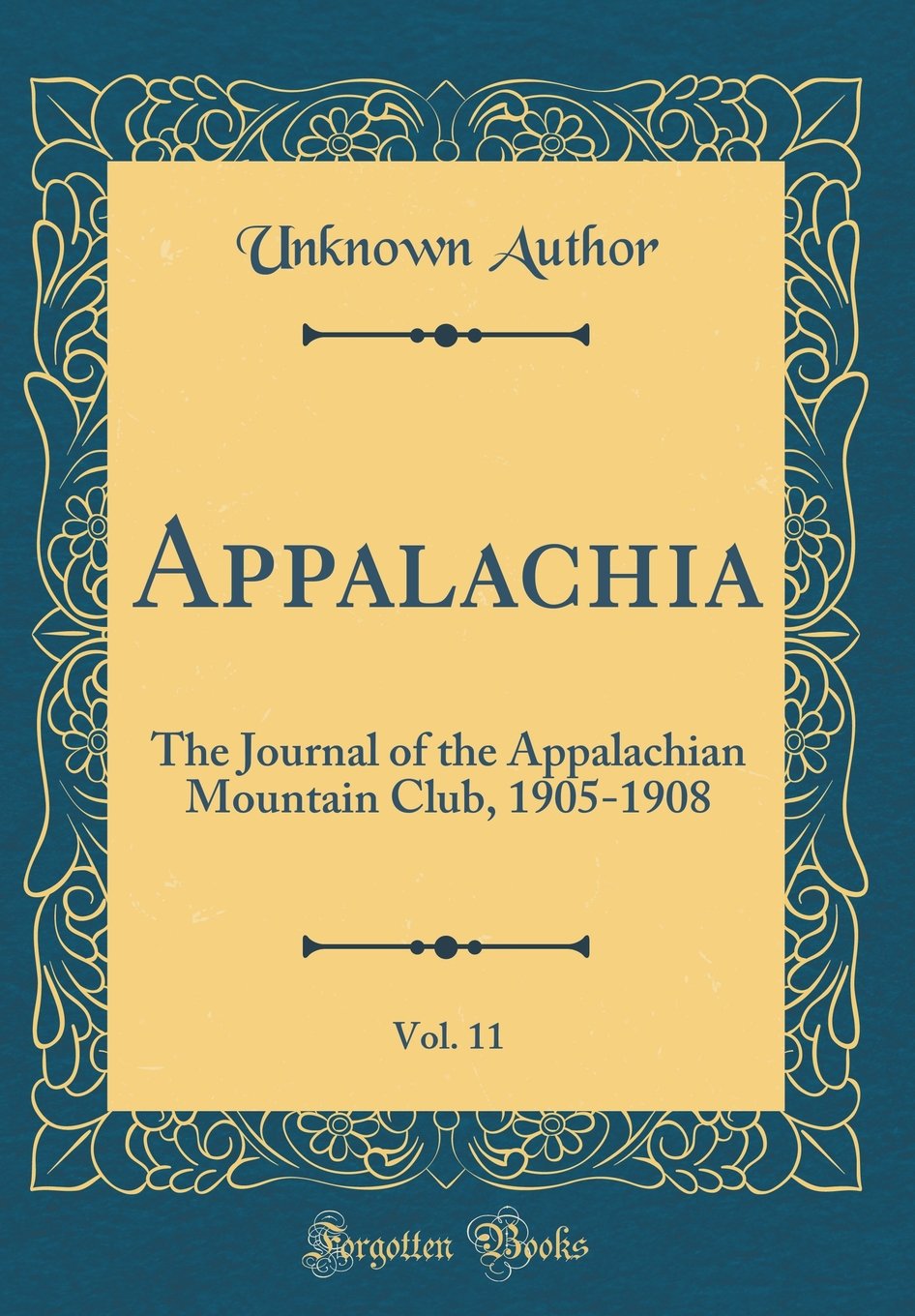 Appalachia, Vol. 11: The Journal of the Appalachian Mountain Club, 1905-1908 (Classic Reprint) Reference Books