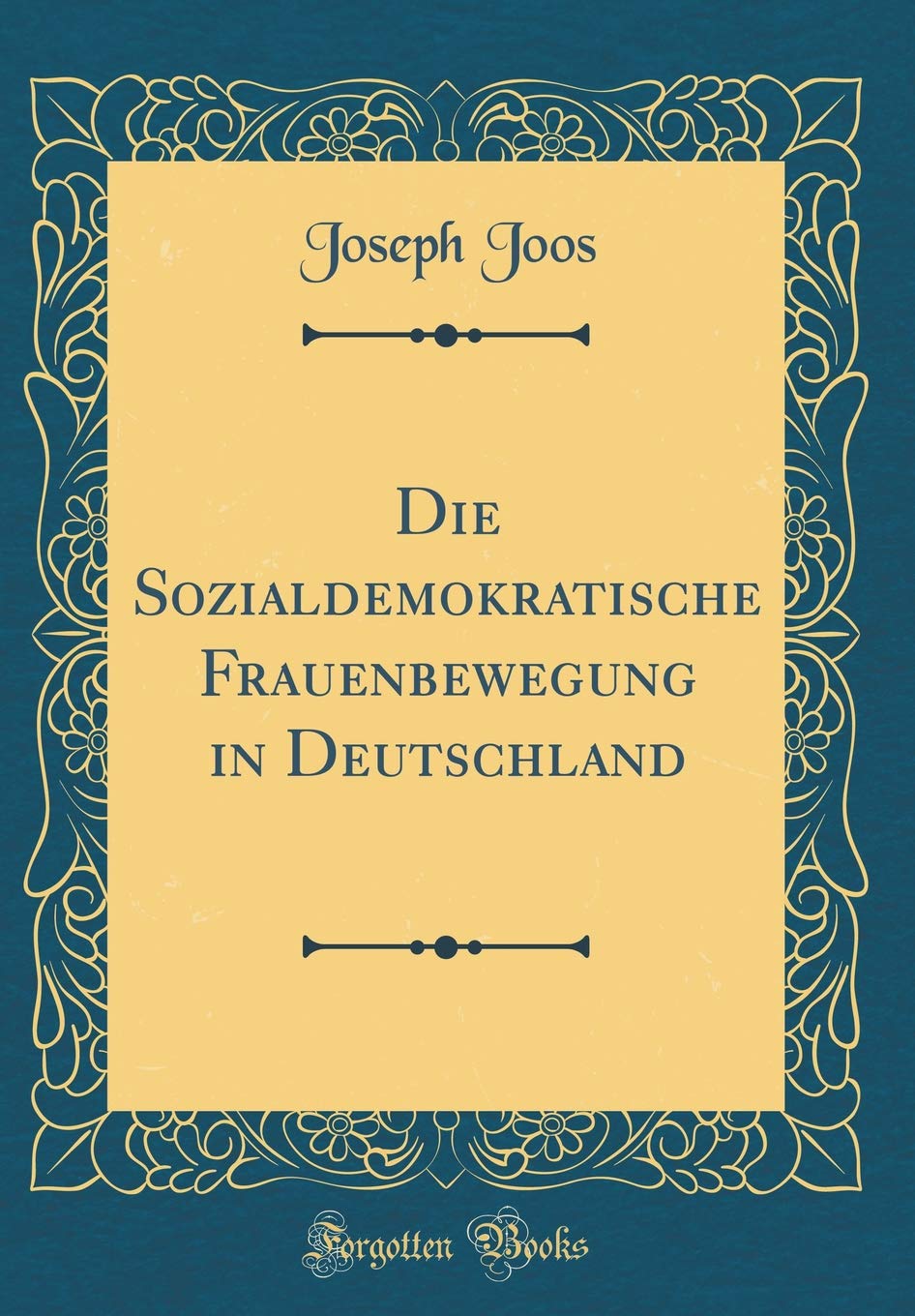 Die Sozialdemokratische Frauenbewegung in Deutschland (Classic Reprint) Leisure, Home & Garden
