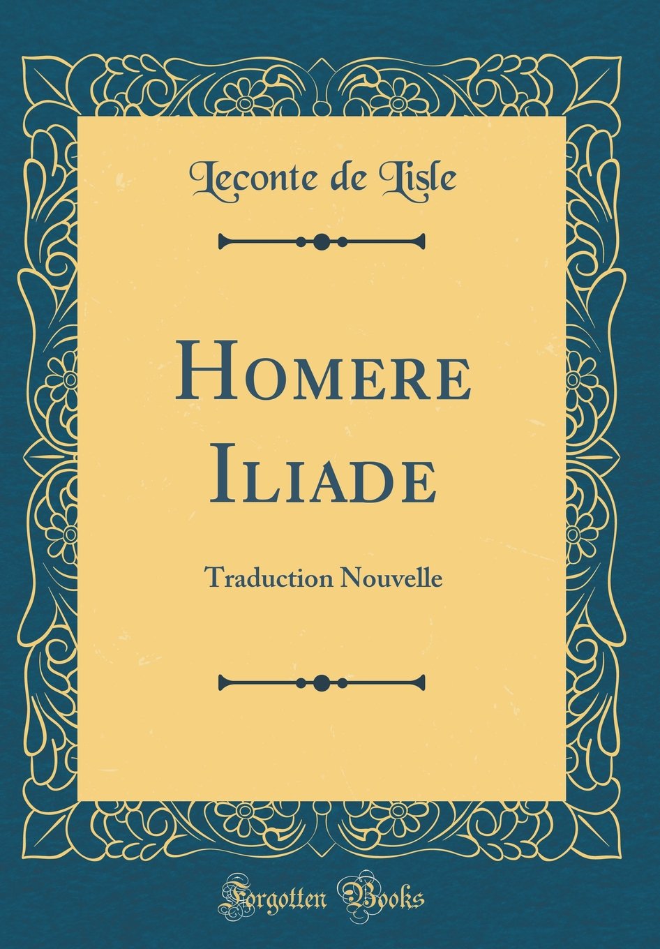 Homere Iliade: Traduction Nouvelle (Classic Reprint) book