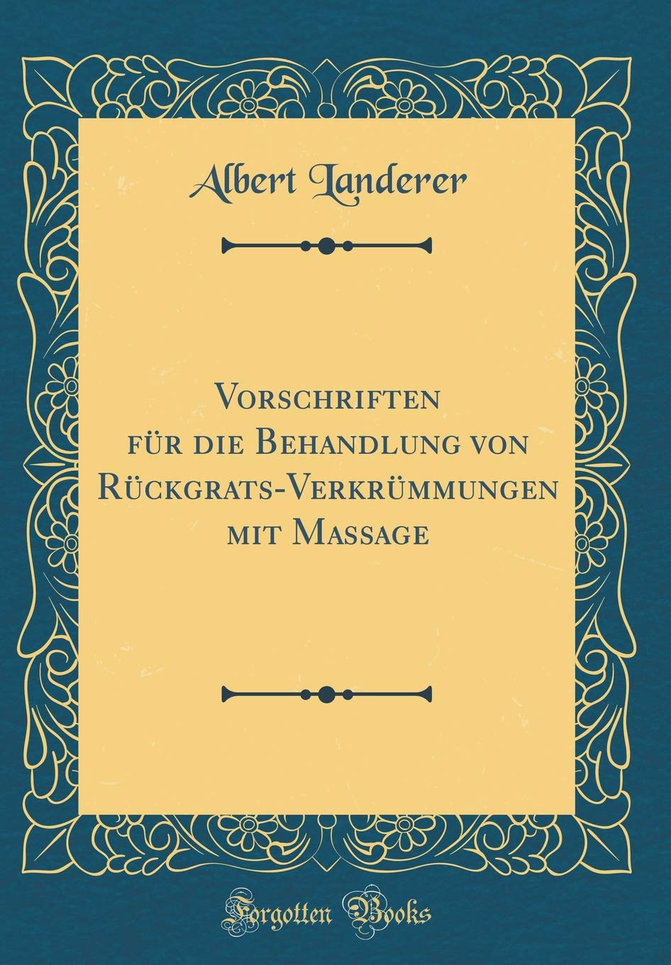 Vorschriften für die Behandlung von Rückgrats-Verkrümmungen mit Massage (Classic Reprint) Health, Nutrition & Fitness