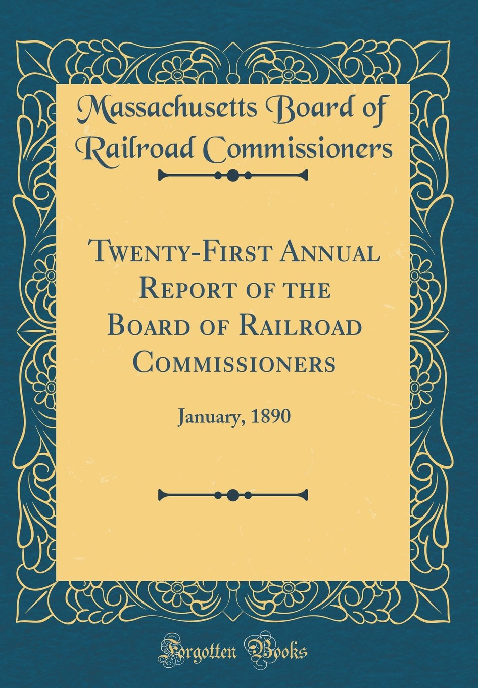 Twenty-First Annual Report of the Board of Railroad Commissioners: January, 1890 (Classic Reprint) Reference Books