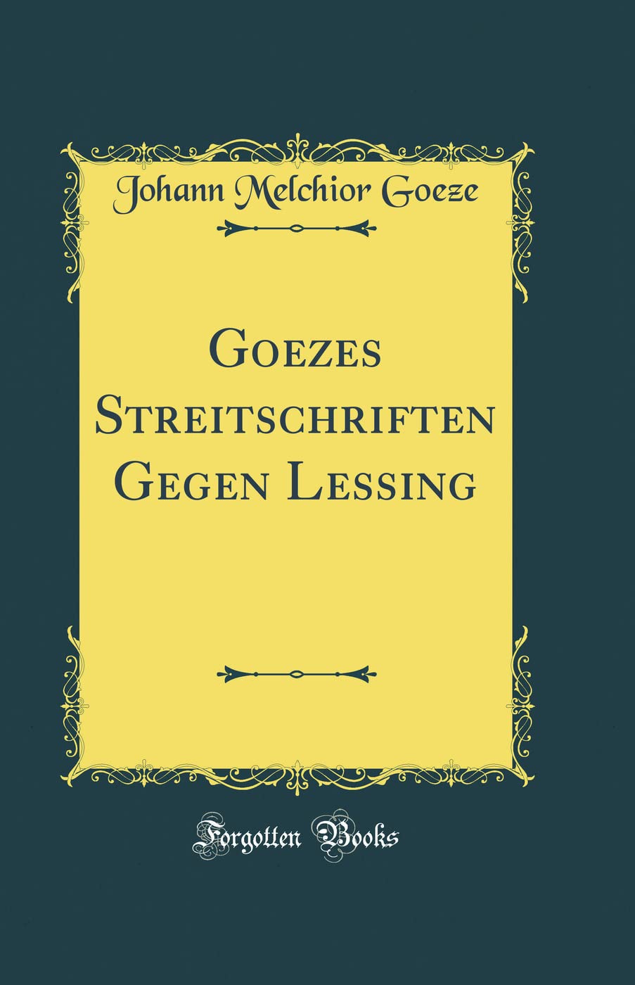 Goezes Streitschriften Gegen Lessing (Classic Reprint) Leisure, Home & Garden