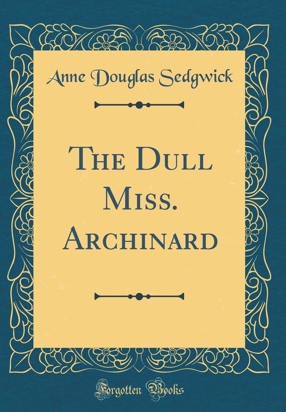 The Dull Miss. Archinard (Classic Reprint) book