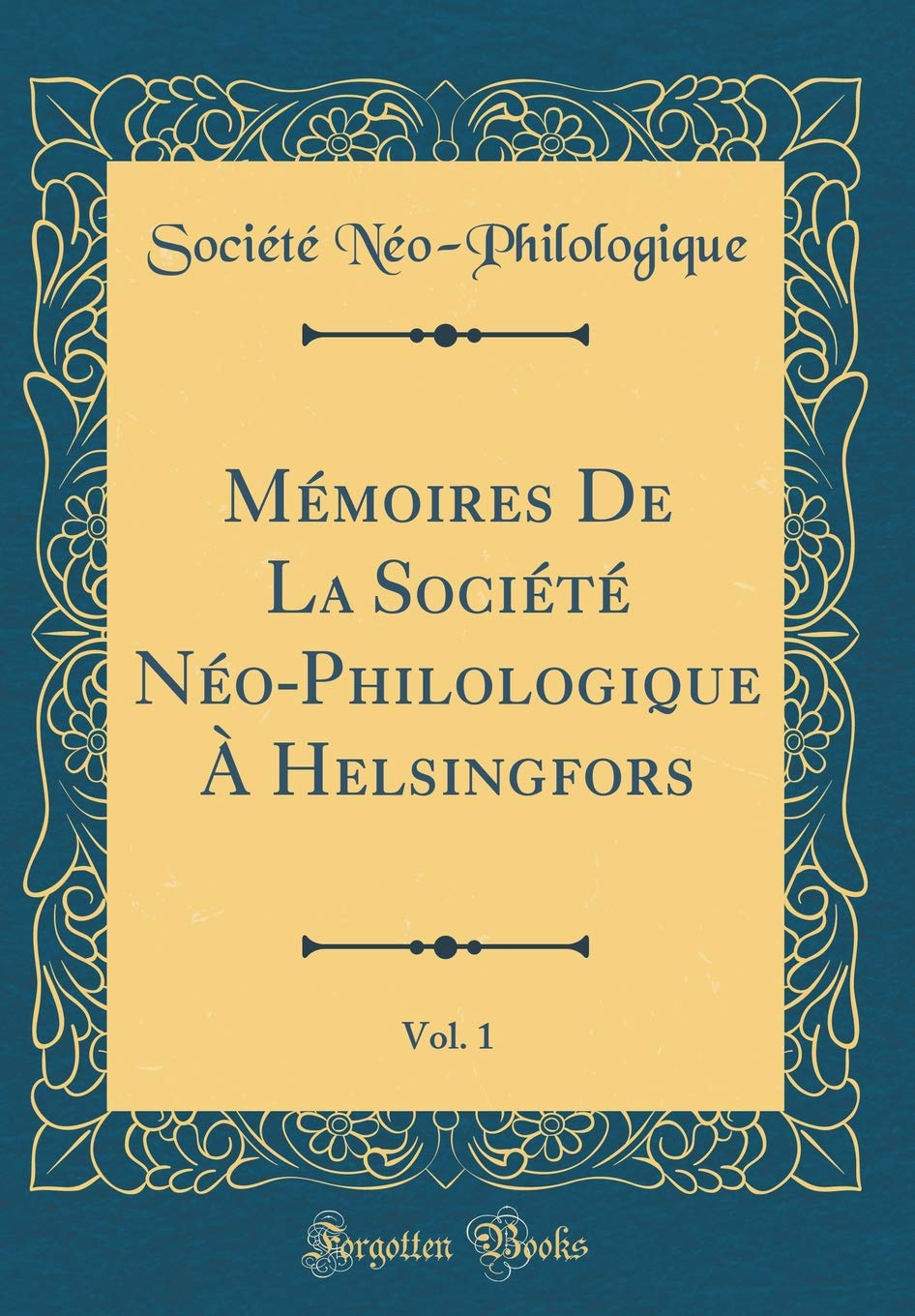 Mémoires De La Société Néo-Philologique À Helsingfors, Vol. 1 (Classic Reprint) Film, Art & Culture