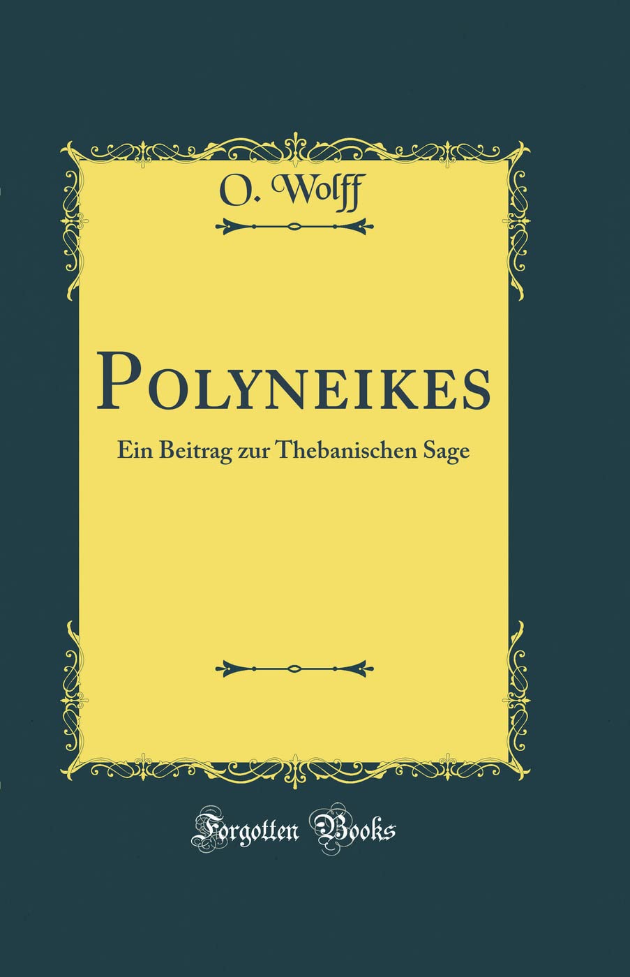 Polyneikes: Ein Beitrag zur Thebanischen Sage (Classic Reprint) Drama