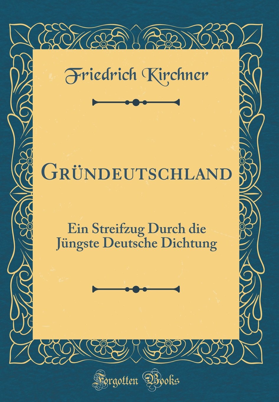 Gründeutschland: Ein Streifzug Durch die Jüngste Deutsche Dichtung (Classic Reprint) Film, Art & Culture