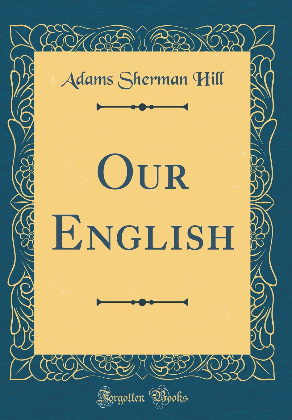 Our English (Classic Reprint) Essays & Short Stories