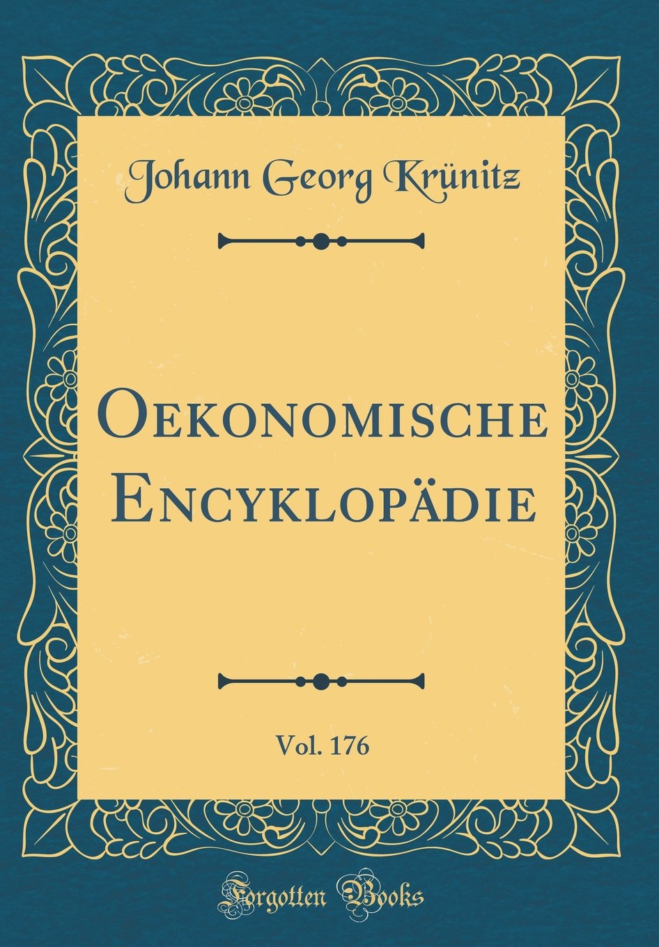 Oekonomische Encyklopädie, Vol. 176 (Classic Reprint) Leisure, Home & Garden