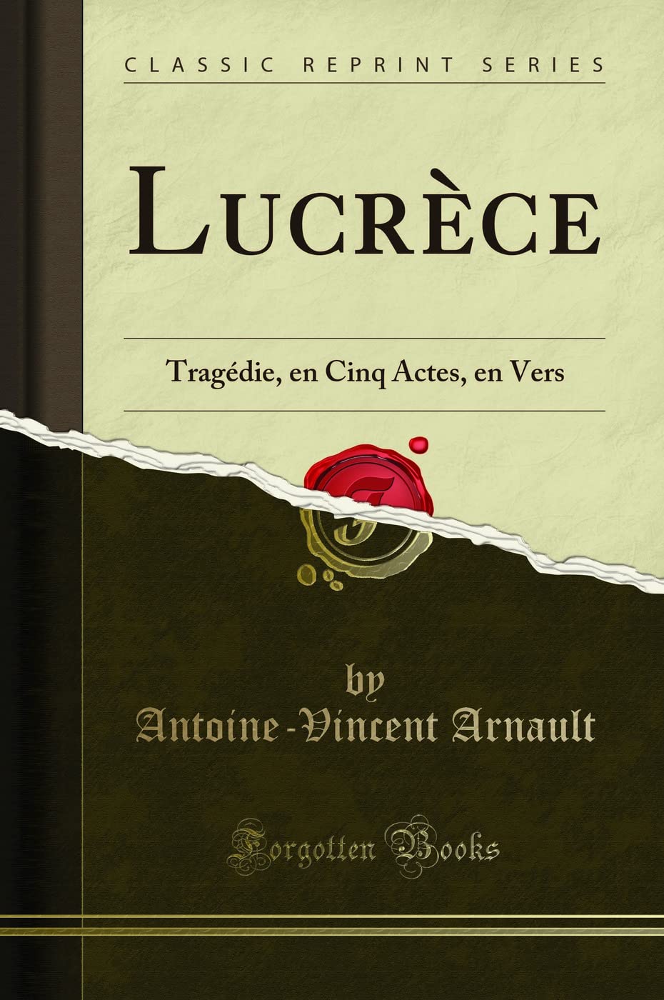 Lucrèce: Tragédie, En Cinq Actes, En Vers (Classic Reprint) book