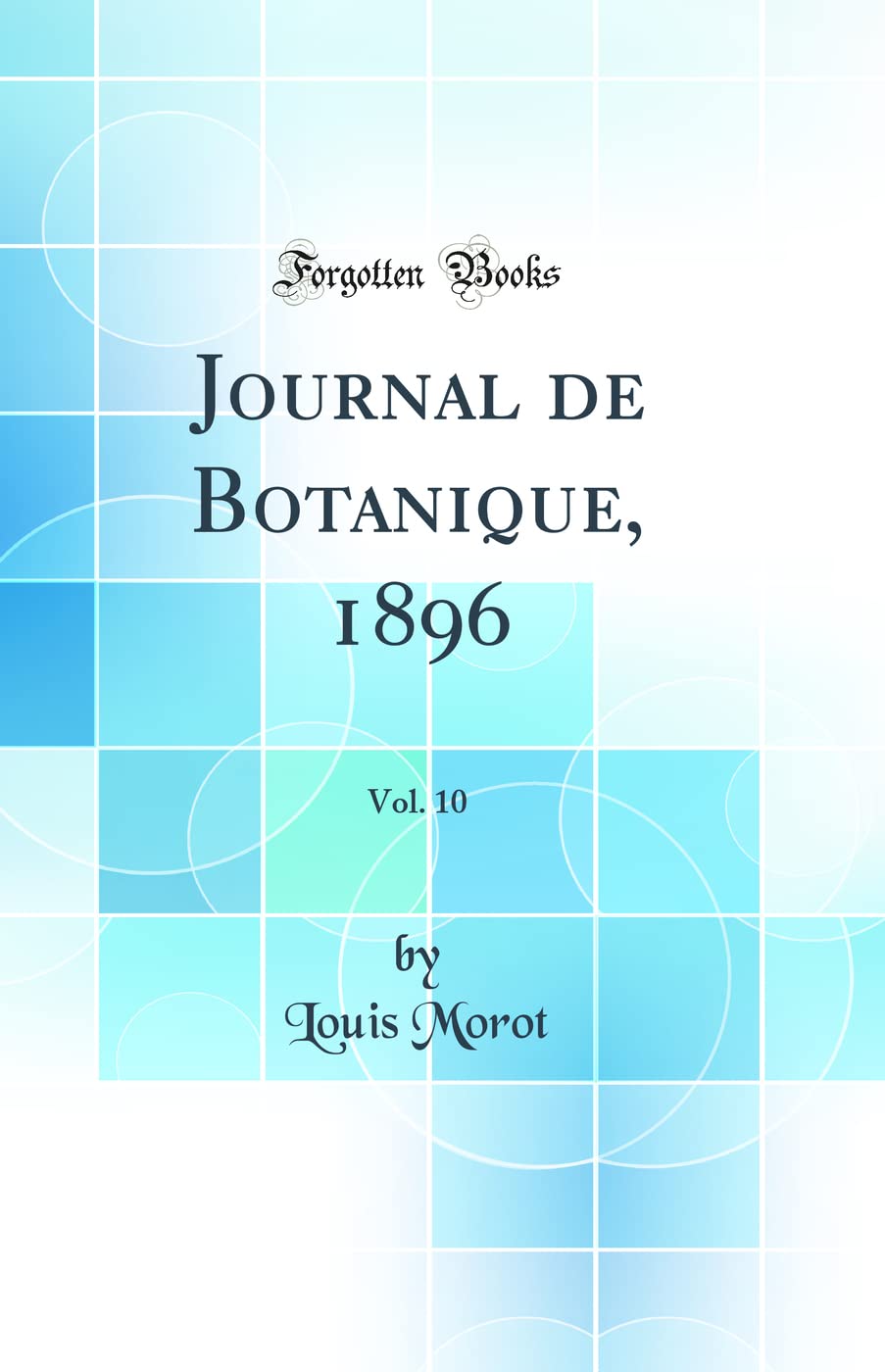Journal de Botanique, 1896, Vol. 10 (Classic Reprint) Business & Technology
