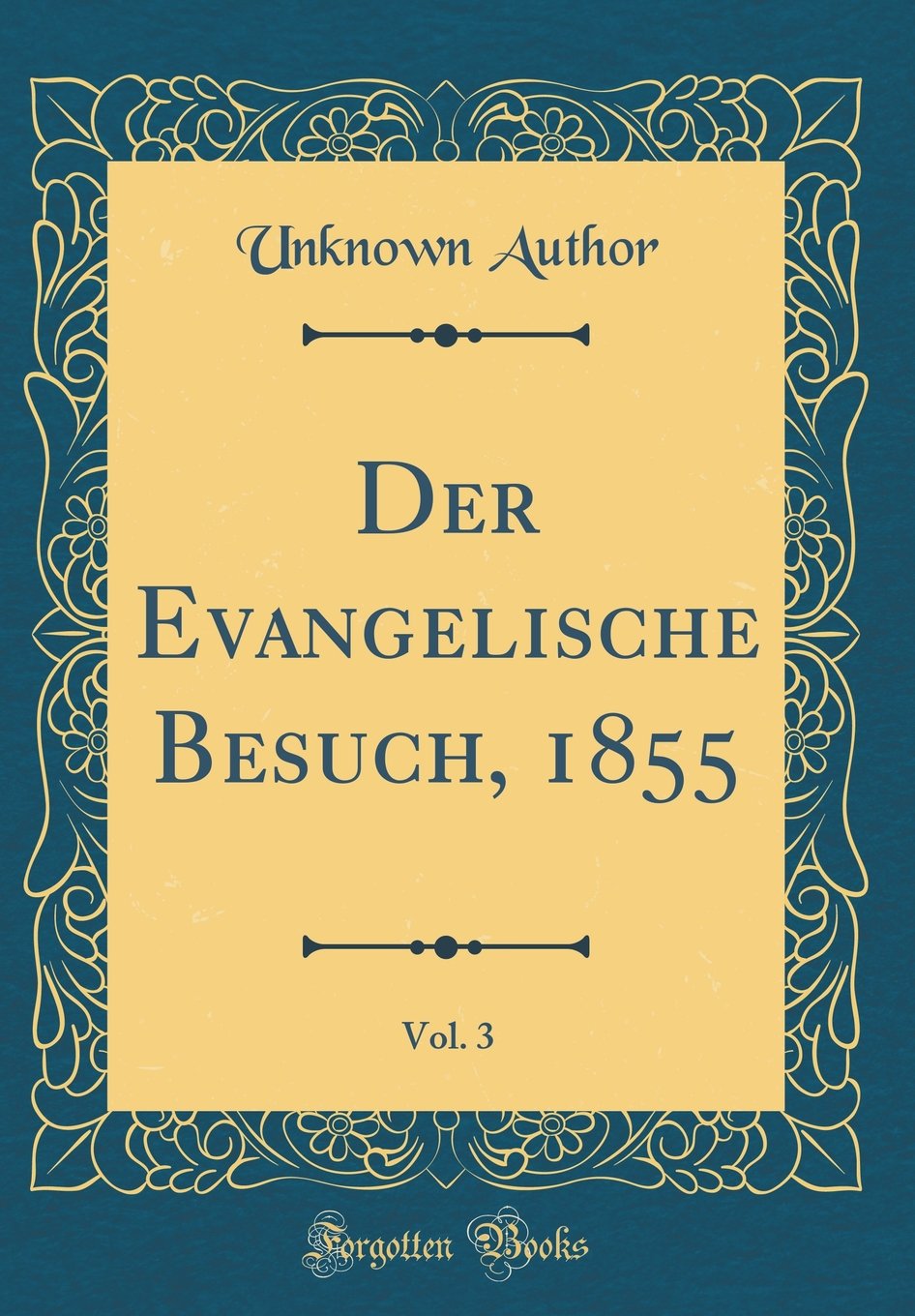 Der Evangelische Besuch, 1855, Vol. 3 (Classic Reprint) Learning & Reference
