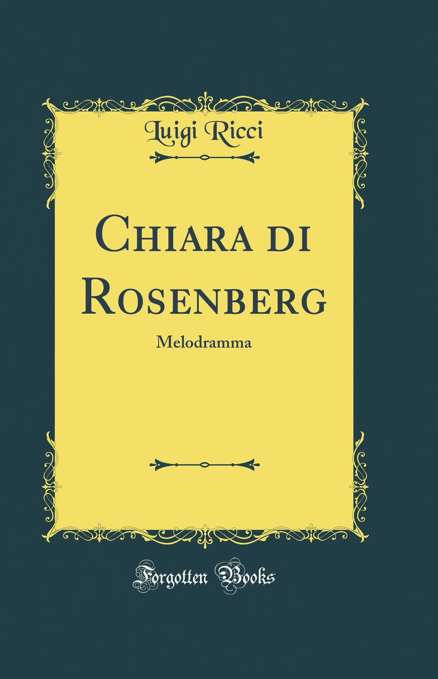 Chiara Di Rosenberg: Melodramma (Classic Reprint) Drama