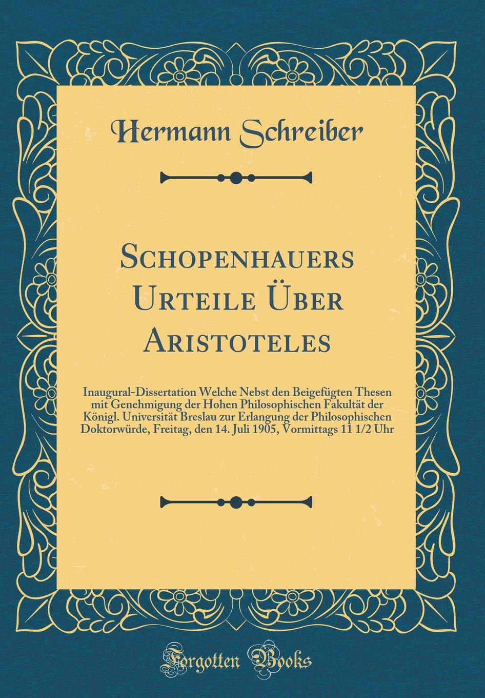 Schopenhauers Urteile Über Aristoteles: Inaugural-Dissertation Welche Nebst den Beigefügten Thesen mit Genehmigung der Hohen Philosophischen Fakultät ... Doktorwürde, Freitag, den 14. Jul Philosophy