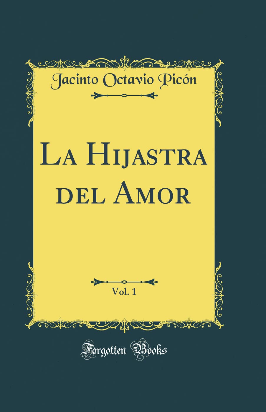 La Hijastra del Amor, Vol. 1 (Classic Reprint) Contemporary literature