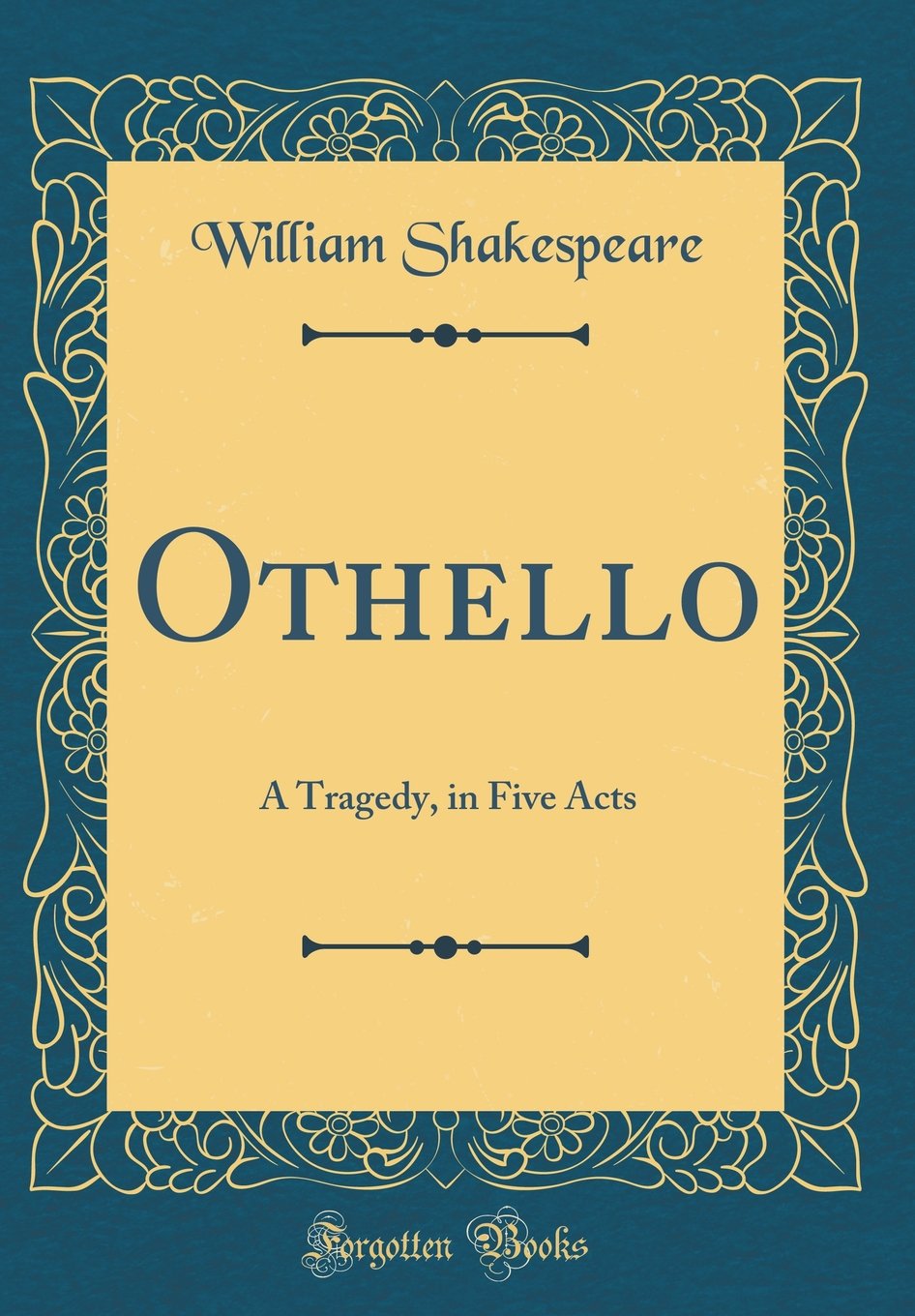 Othello: A Tragedy, in Five Acts (Classic Reprint) Drama