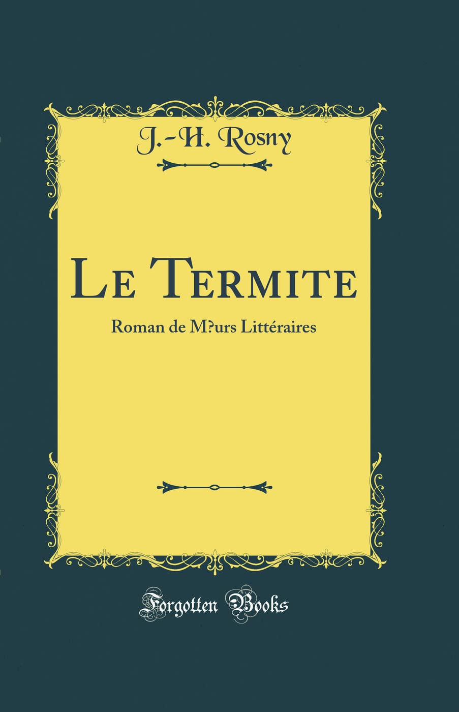 Le Termite: Roman de Moeurs Littéraires (Classic Reprint) Poetry
