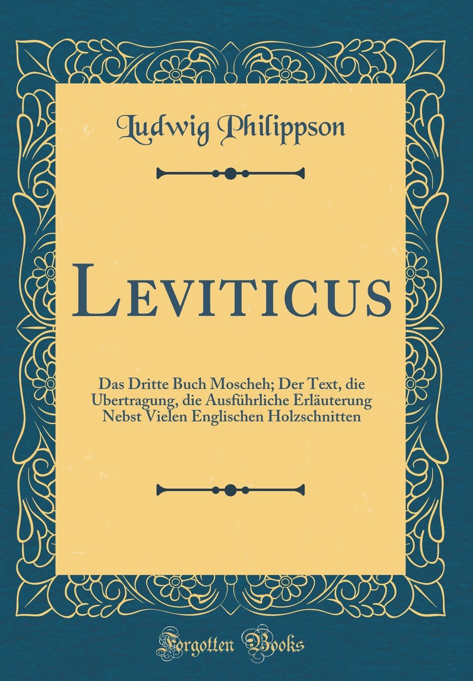 Leviticus: Das Dritte Buch Moscheh; Der Text, die Ubertragung, die Ausführliche Erläuterung Nebst Vielen Englischen Holzschnitten (Classic Reprint) Leisure, Home & Garden