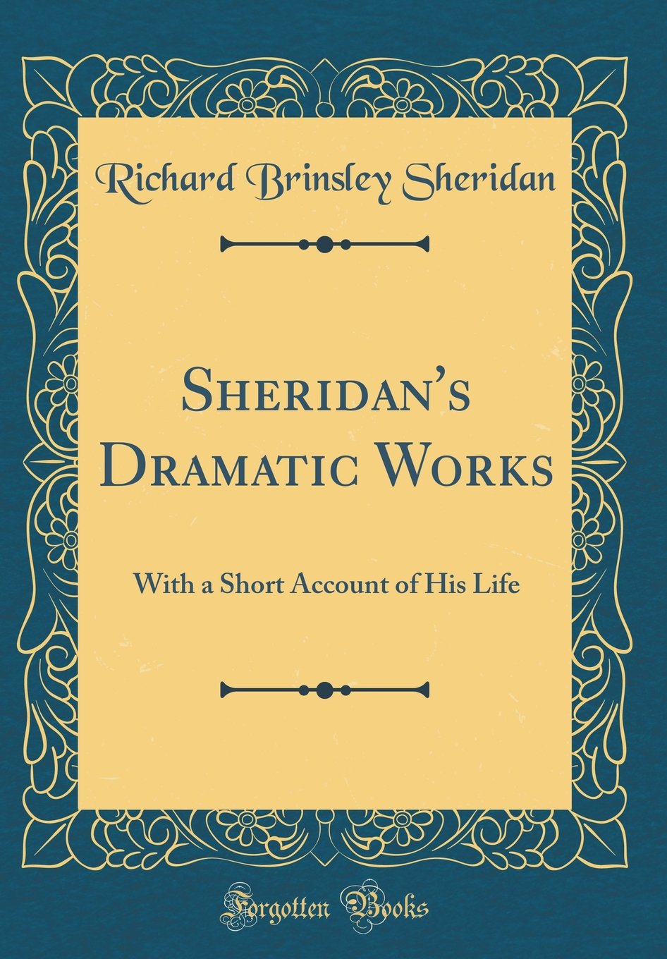 Sheridan's Dramatic Works: With a Short Account of His Life (Classic Reprint) Memories