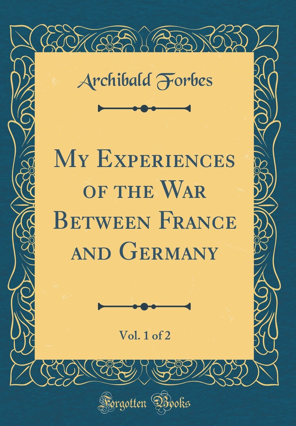 My Experiences of the War Between France and Germany, Vol. 1 of 2 (Classic Reprint) Books