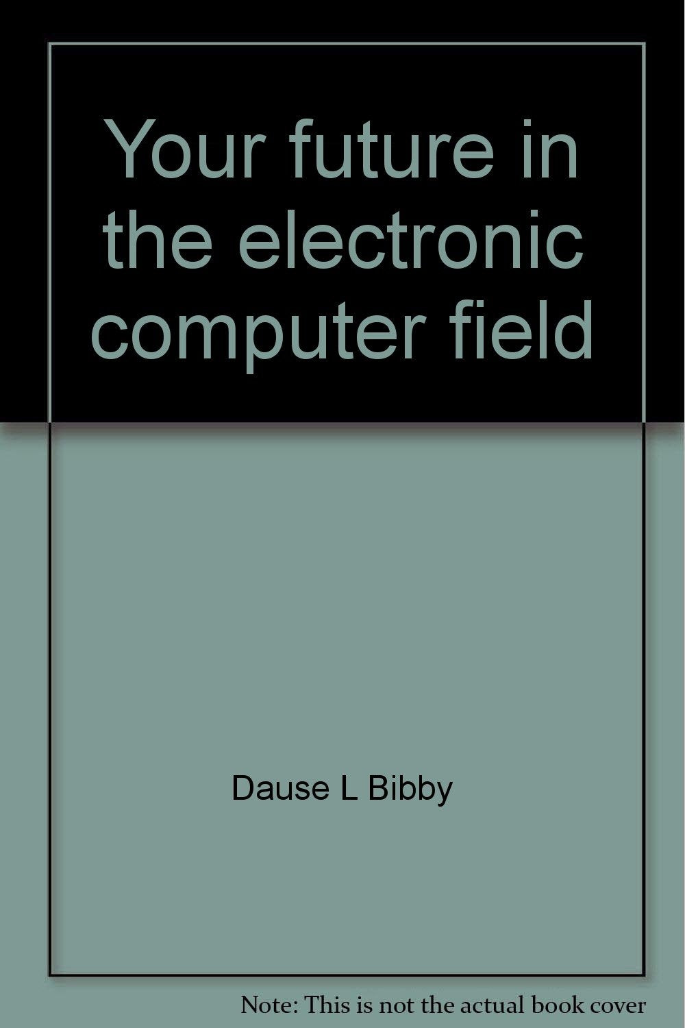 Your future in the electronic computer field (Arco-Rosen career guidance series) Books