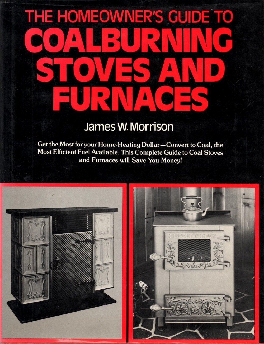 The Homeowner's Guide to Coalburning Stoves and Furnaces book