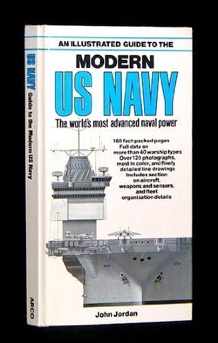 An Illustrated Guide to the Modern U.S. Navy: The World's Most Advanced Naval Power Politics & History