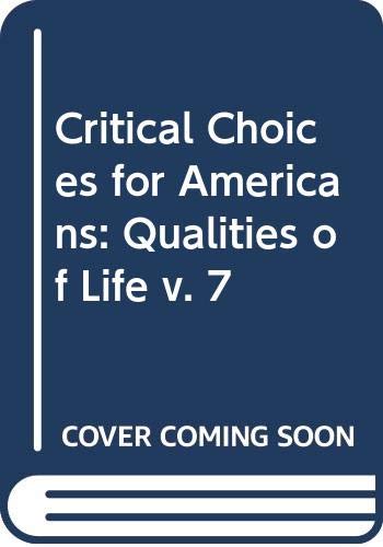 Qualities of Life (v. 7) (Critical Choices for Americans) Social Sciences