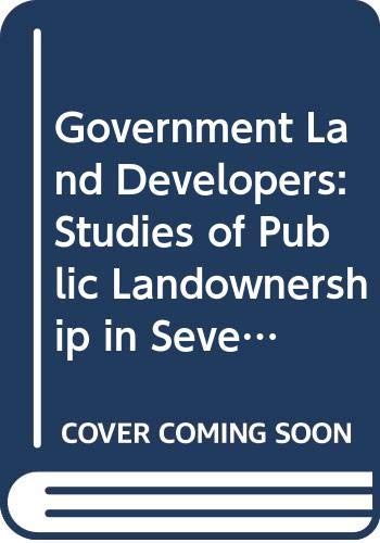 Government Land Developers: Studies of Public Landownership in Seven Countries Business & Technology