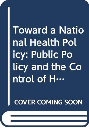 Toward a National Health Policy: Public Policy and the Control of Health Care Costs Books