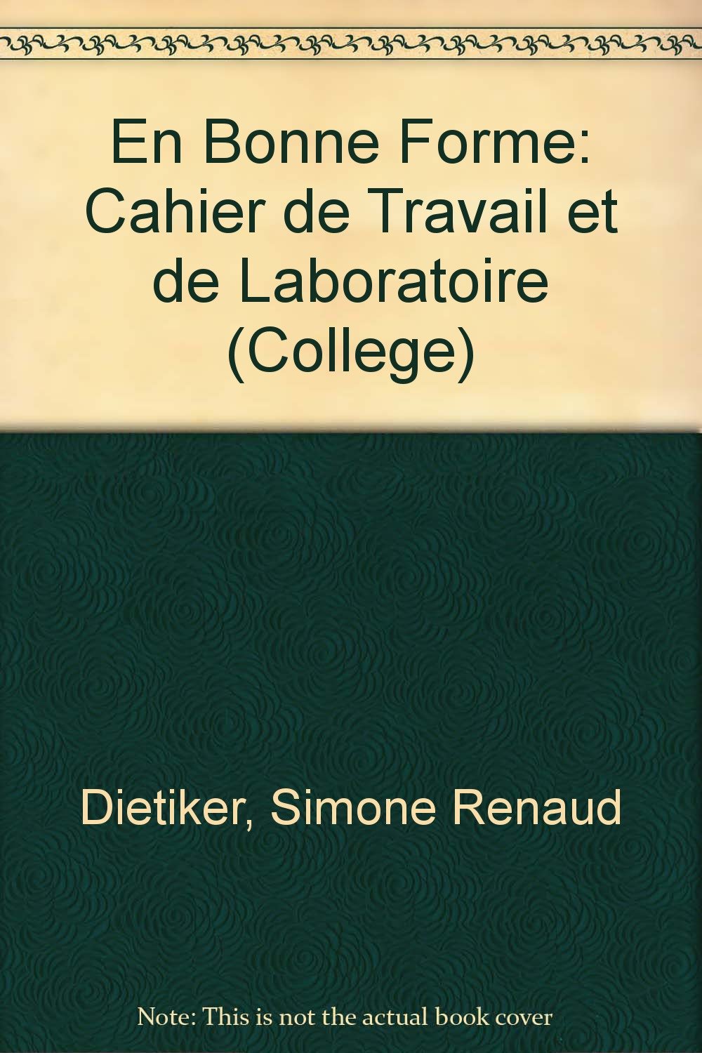 En Bonne Forme: Cahier de Travail et de Laboratoire (College S.) Books