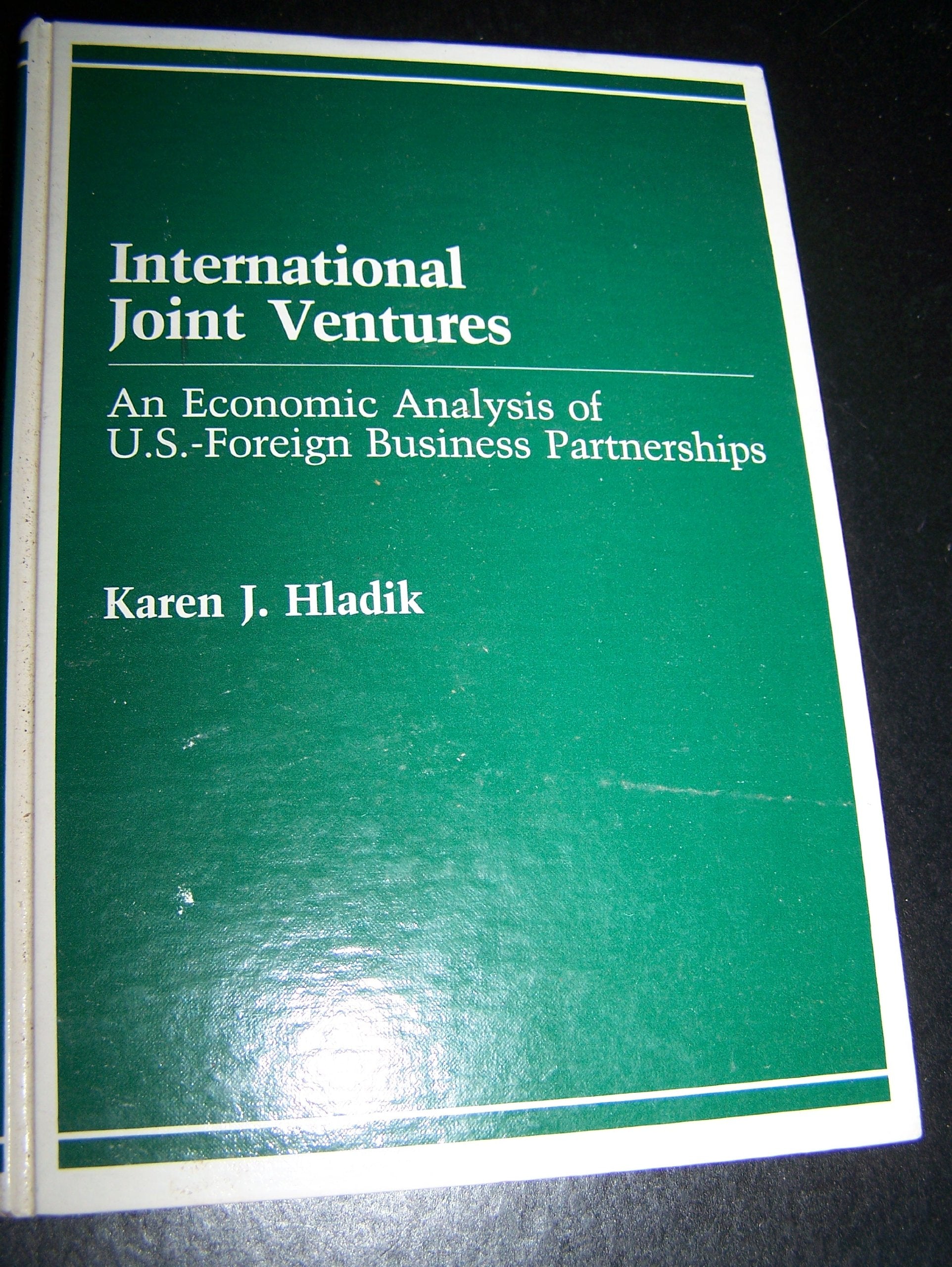 International Joint Ventures: An Economic Analysis of U.S.-Foreign Business Partnerships Business, Finance & Career
