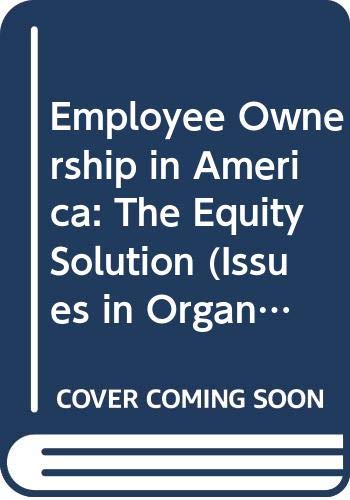 Employee Ownership in America: The Equity Solution (Issues in Organization and Management Series) Business, Finance & Career