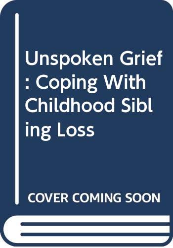 Unspoken Grief: Coping With Childhood Sibling Loss Death & Mourning