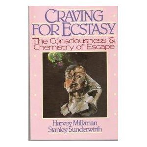 Craving for Ecstasy: The Consciousness and Chemistry of Escape Medicine
