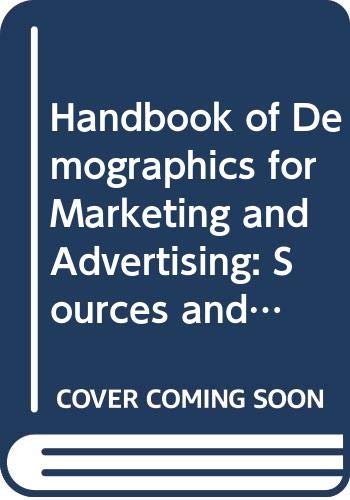 Handbook of Demographics for Marketing and Advertising: Sources and Trends on the U.S. Consumer Social Sciences