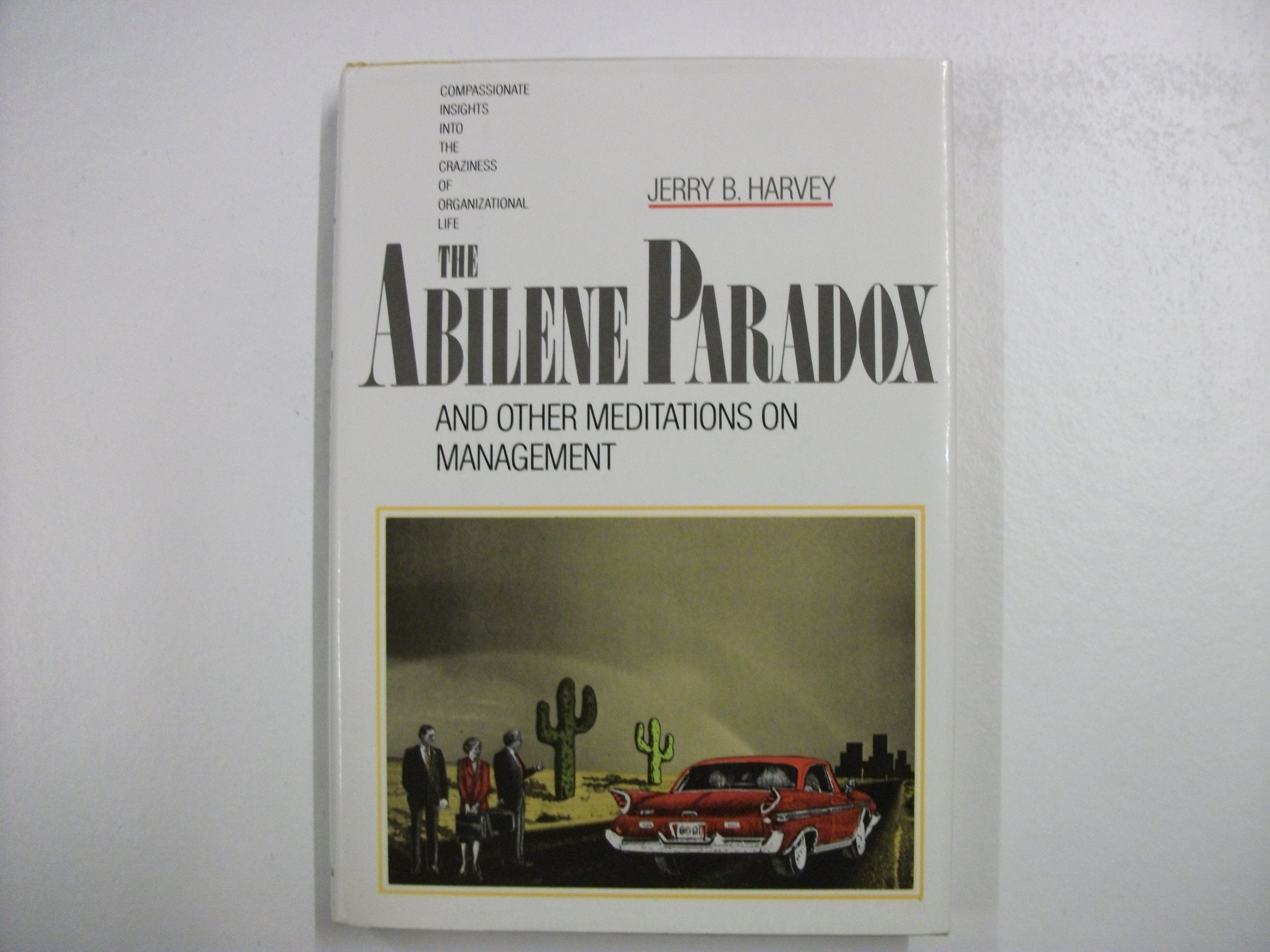 The Abilene Paradox and Other Meditations on Management Business, Finance & Career