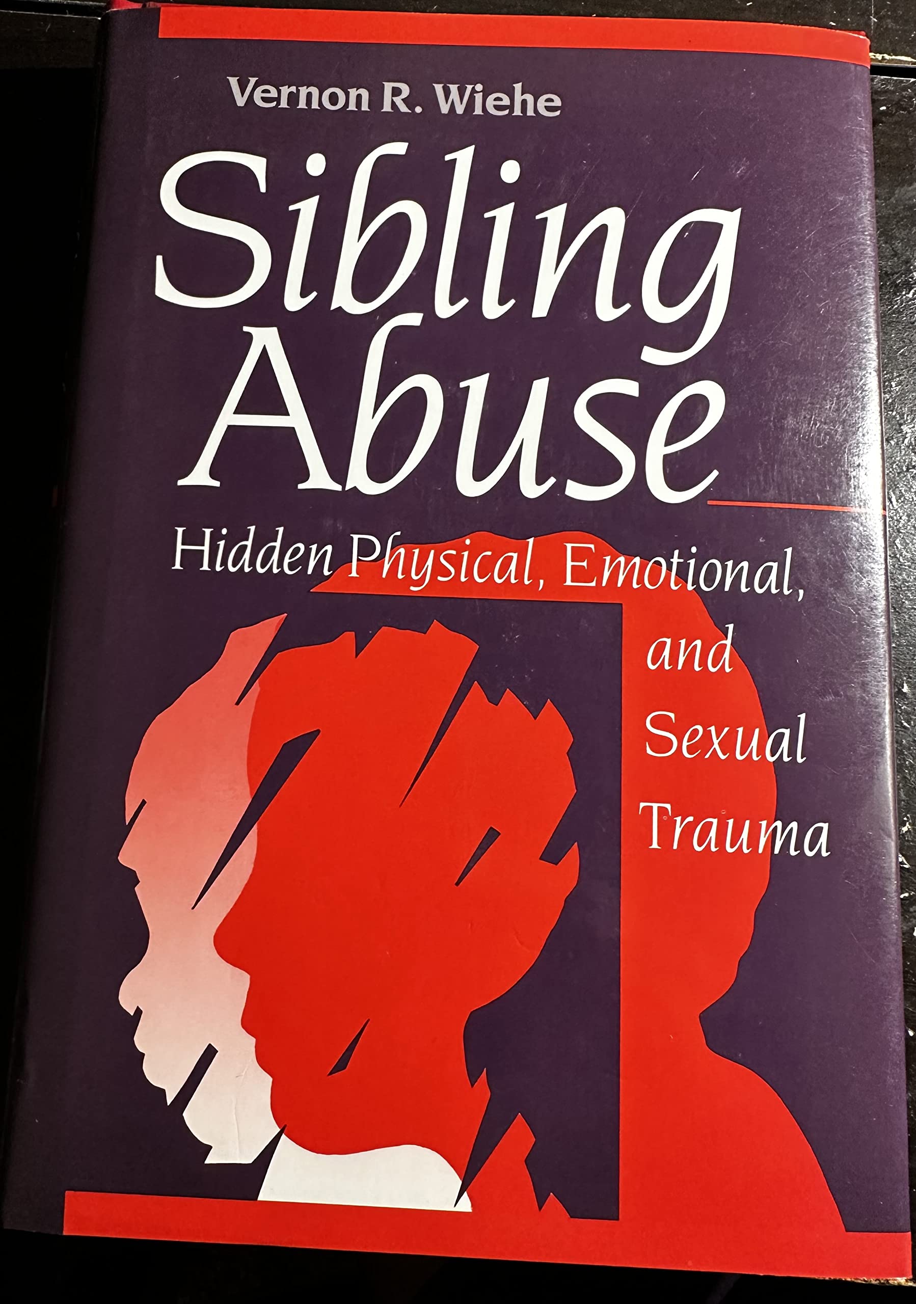 Sibling Abuse: Hidden Physical, Emotional, and Sexual Trauma: Hidden Physical and Sexual Abuse Partnership & Love