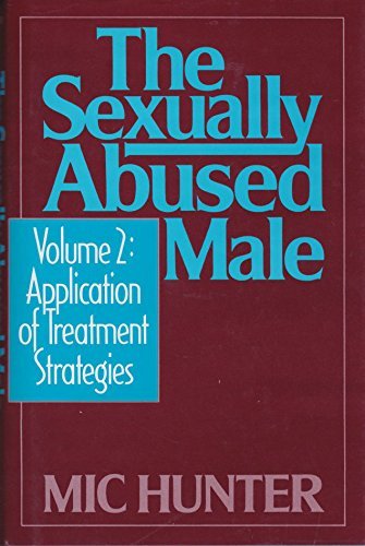 Sexually Abused Male: Application of Treatment Strategies (The Sexually Abused Male) Social Sciences