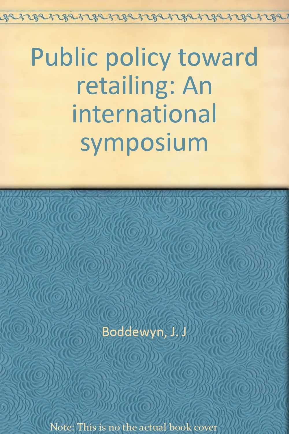 Public policy toward retailing: An international symposium Books