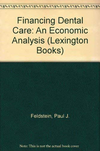 Financing Dental Care: An Economic Analysis (Lexington Books) Books