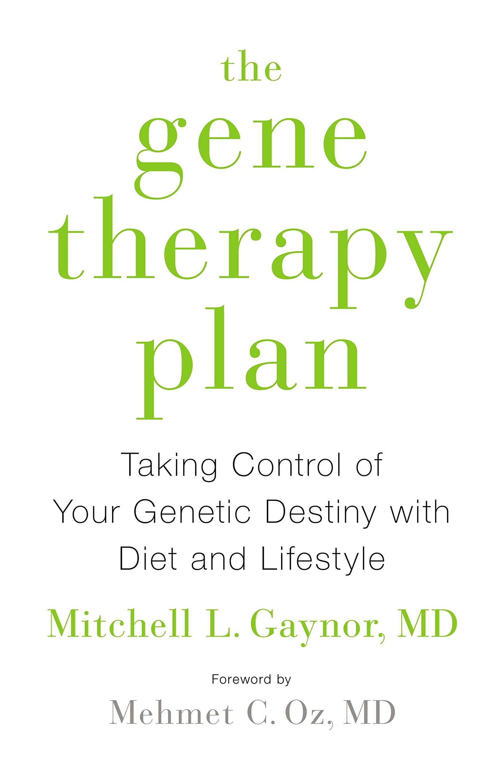 The Gene Therapy Plan: Taking Control of Your Genetic Destiny with Diet and Lifestyle Health, Nutrition & Fitness