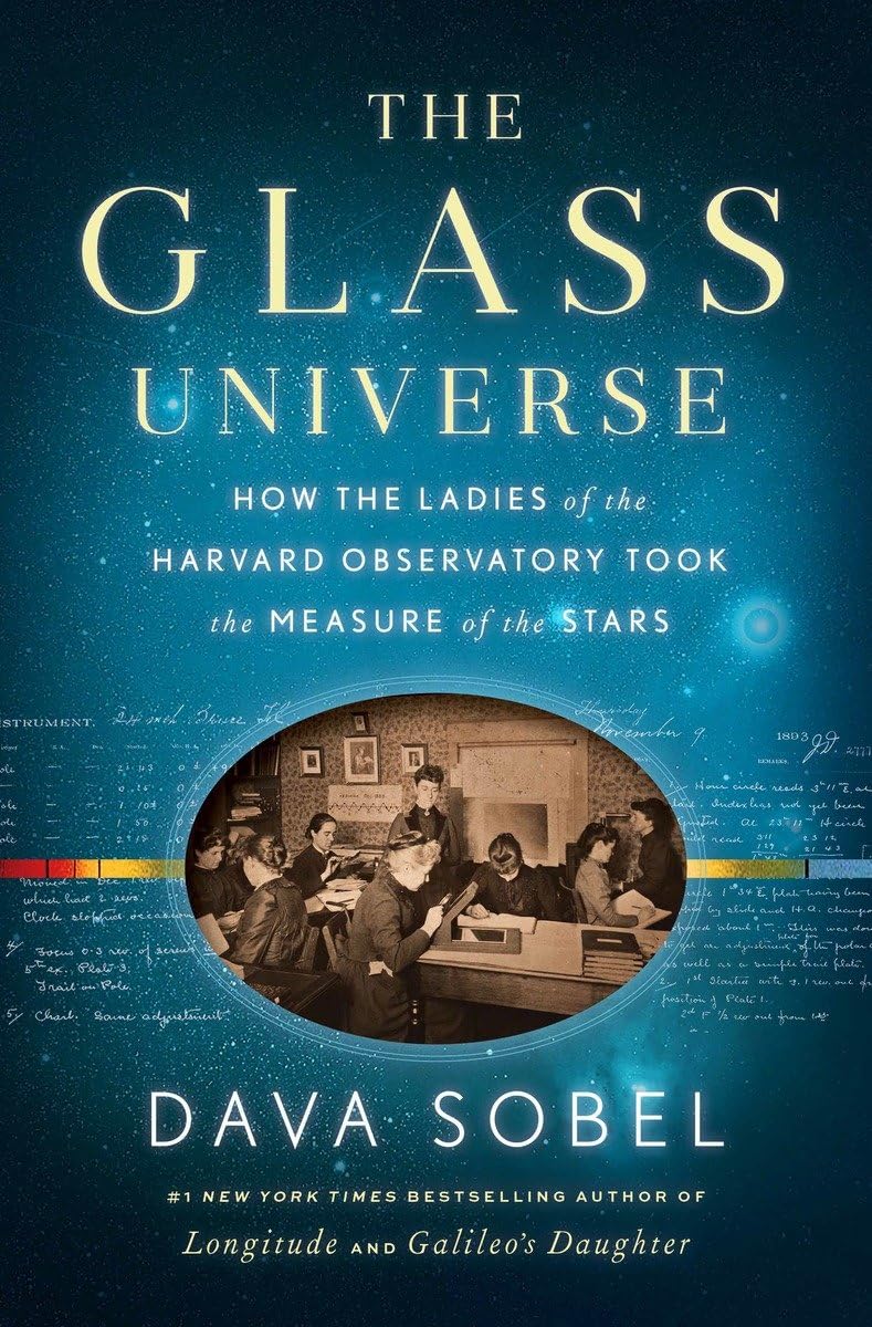 The Glass Universe: How the Ladies of the Harvard Observatory Took the Measure of the Stars Natural Sciences
