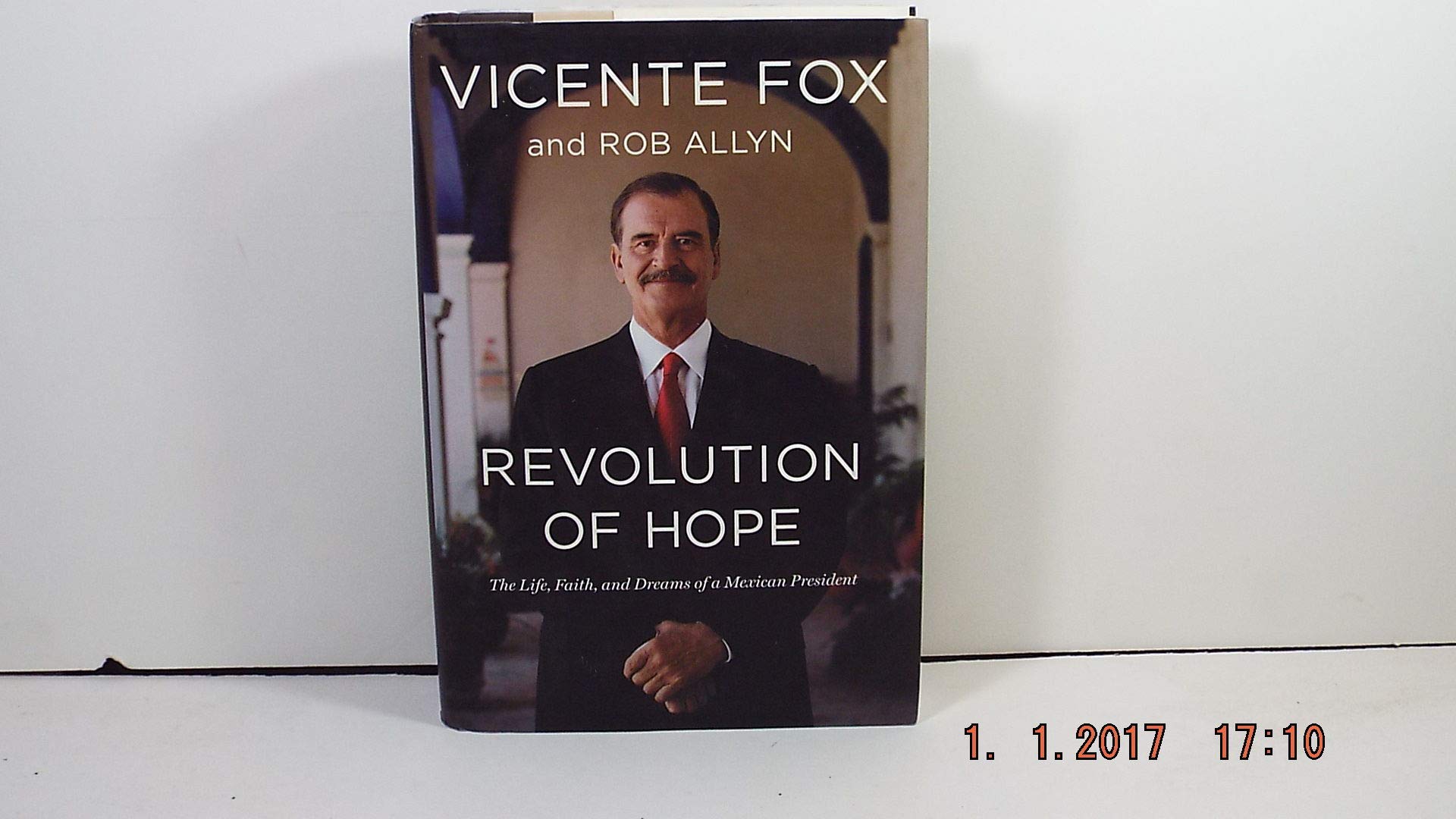 Revolution of Hope: The Life, Faith, and Dreams of a Mexican President Memories